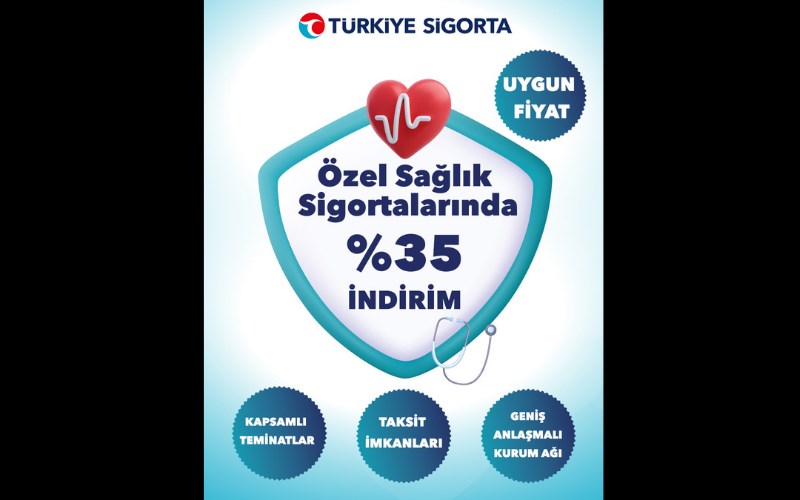 Türkiye Sigorta’dan yüzde 35 indirimli Özel Sağlık Sigortası